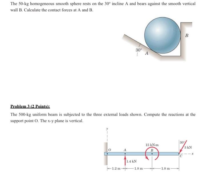 The 50 kg homogeneous smooth sphere rests on the 30^circ incline A