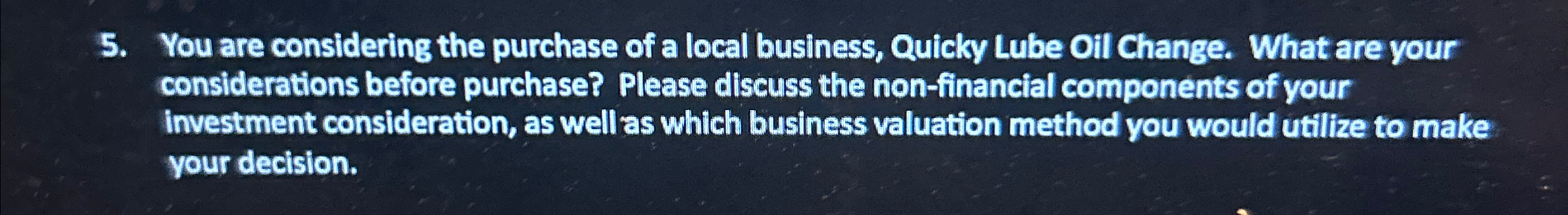 Solved You are considering the purchase of a local business, | Chegg.com