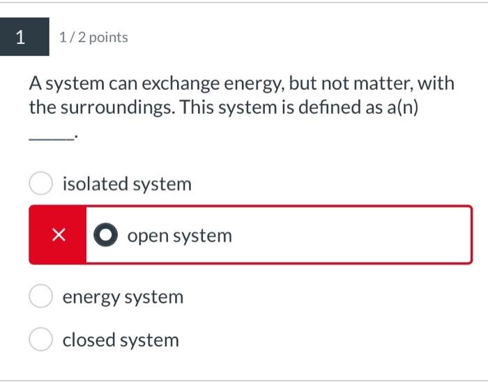 Solved 1 2 points A system can exchange energy but not Chegg