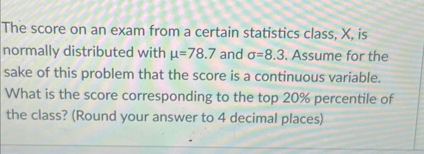 Solved The score on an exam from a certain statistics class, | Chegg.com
