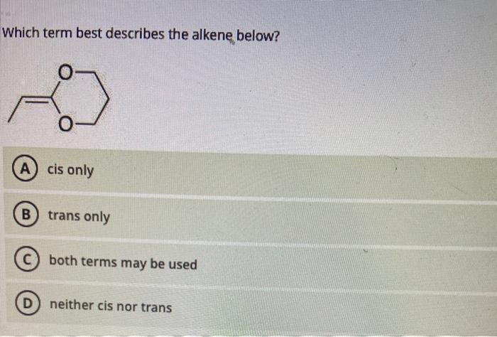 solved-which-term-best-describes-the-alkene-below-o-a-is-chegg