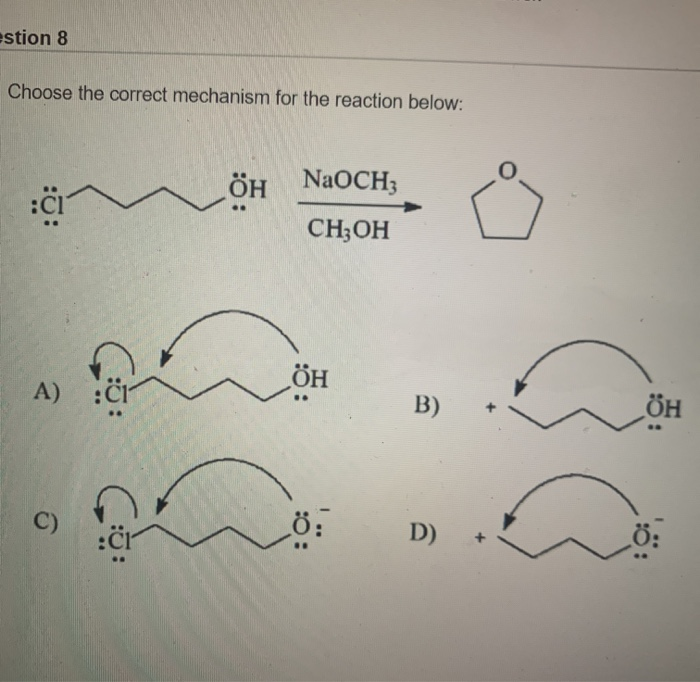 Solved Estion 8 Choose The Correct Mechanism For The Reac Chegg Com