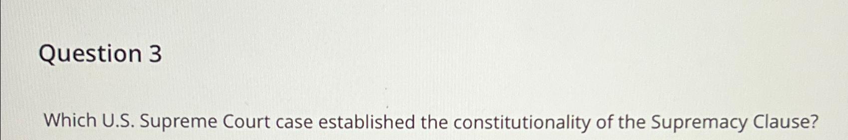 Solved Question 3Which U.S. ﻿Supreme Court Case Established | Chegg.com