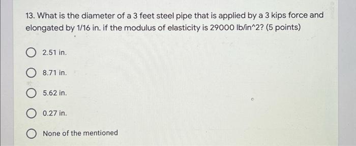 Solved 13. What is the diameter of a 3 feet steel pipe that | Chegg.com