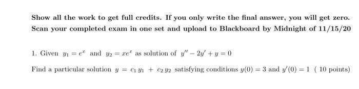 Solved Show all the work to get full credits. If you only | Chegg.com