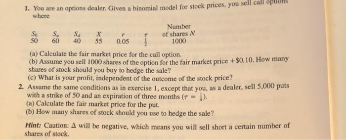Solved 1. You are an options dealer. Given a binomial model | Chegg.com