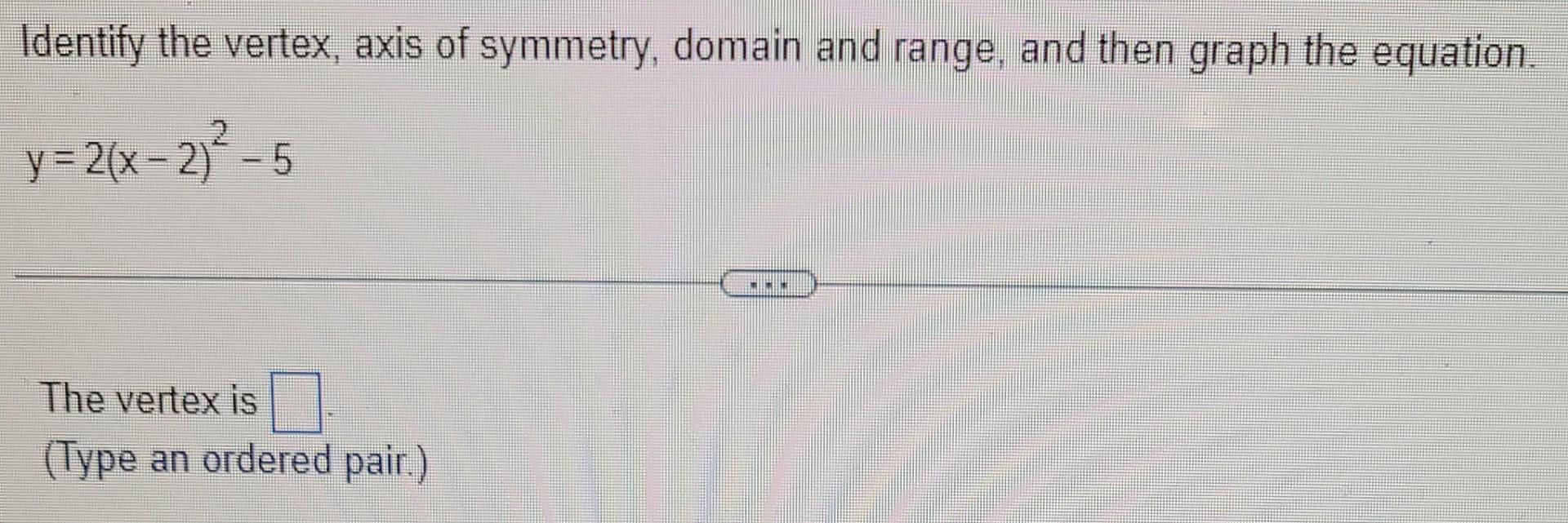 algebra 2 assignment identify the vertex axis of symmetry