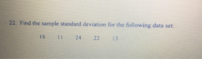 Solved 22. Find the sample standard deviation for the | Chegg.com