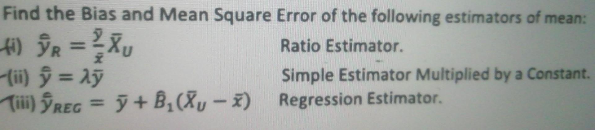 Solved Find the Bias and Mean Square Error of the following | Chegg.com