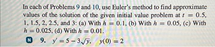 Solved In each of Problems 9 and 10, use Euler's method to | Chegg.com