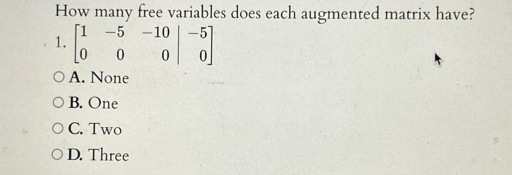 Solved How many free variables does each augmented matrix | Chegg.com