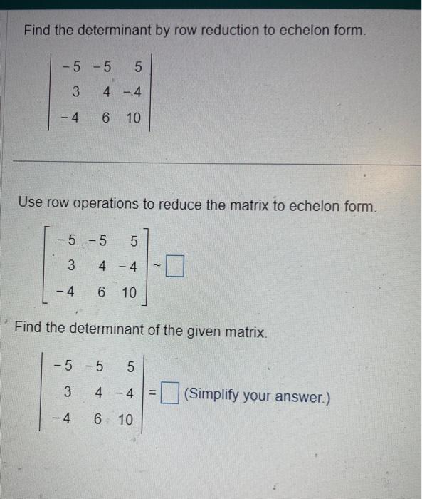 Solved Find the determinant by row reduction to echelon Chegg