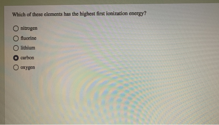 Solved Which Of These Elements Has The Highest First | Chegg.com Solved Which Of These Elements Has The Highest First | Chegg.com