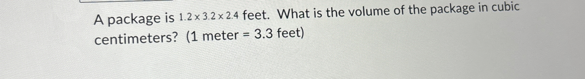 Solved A package is 1.2×3.2×2.4 ﻿feet. What is the volume of | Chegg.com