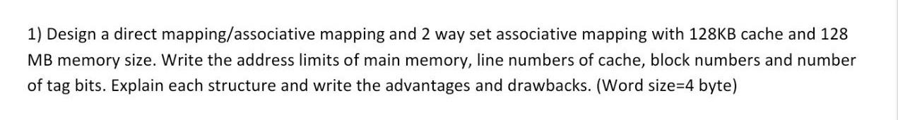 Solved 1) Design a direct mapping/associative mapping and 2 | Chegg.com