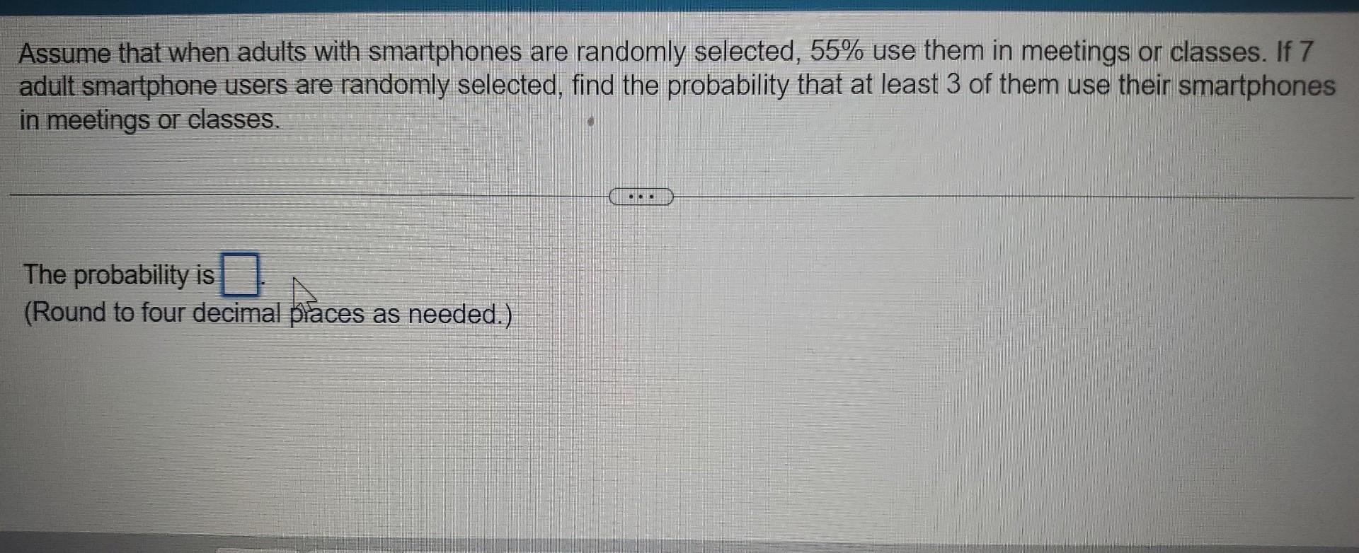 Assume That When Adults With Smartphones Are Randomly Selected 55