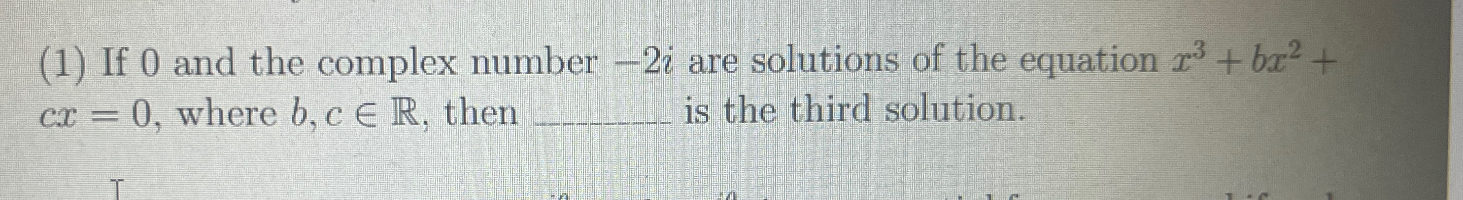 Solved (1) ﻿If 0 ﻿and the complex number -2i are solutions | Chegg.com