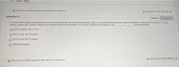 Moving to another question will save this response Ouvio 105 Question 51 2 points Sa Un estudiante realizza la separación de