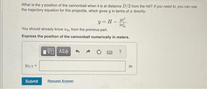 What is the \( y \) position of the cannonball when it is at distance \( D / 2 \) from the hill? If you need to, you can use 