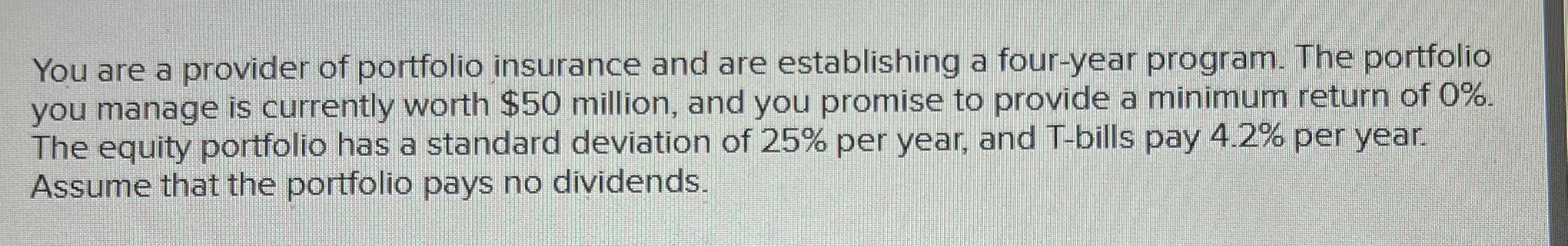 Solved You are a provider of portfolio insurance and are | Chegg.com