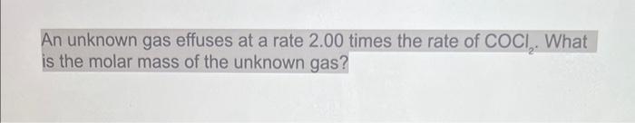 Solved An Unknown Gas Effuses At A Rate 200 Times The Rate 4070