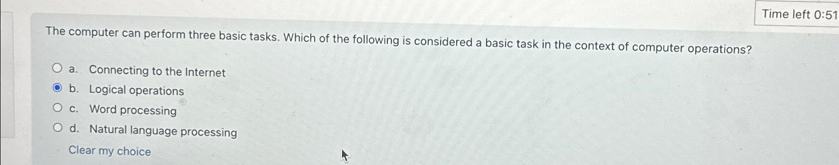 Solved Time left 0:51The computer can perform three basic | Chegg.com