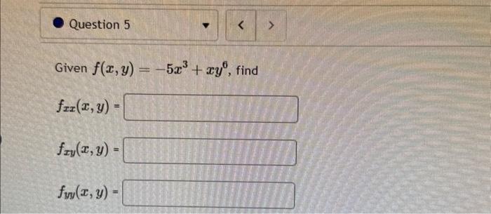 Given \( f(x, y)=-5 x^{3}+x y^{6} \) \[ f_{x x}(x, y)= \] \[ f_{x y}(x, y)= \] \[ f_{y y}(x, y)= \]