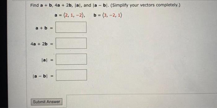 Solved Find a + b, 4a + 2b, lal, and la bl. (Simplify your | Chegg.com
