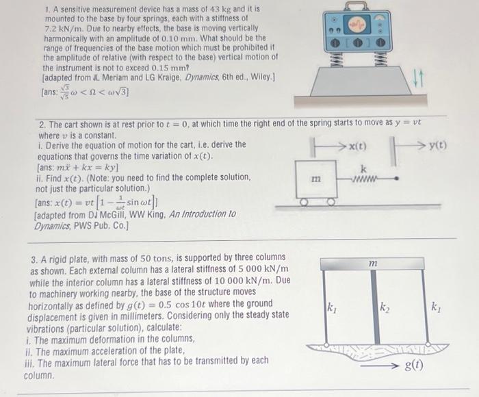 Solved 1. A sensitive measurement device has a mass of 43 kg