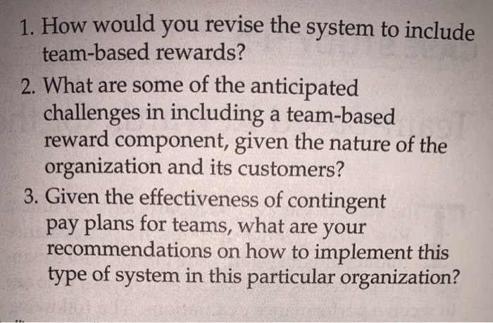 1 how would you revise the system to include team-based rewards? 2. what are some of the anticipated challenges in including