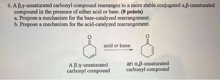 6. A \( \beta, \gamma \)-unsaturated carbonyl compound rearranges to a more stable conjugated \( \alpha, \beta \)-unsaturated