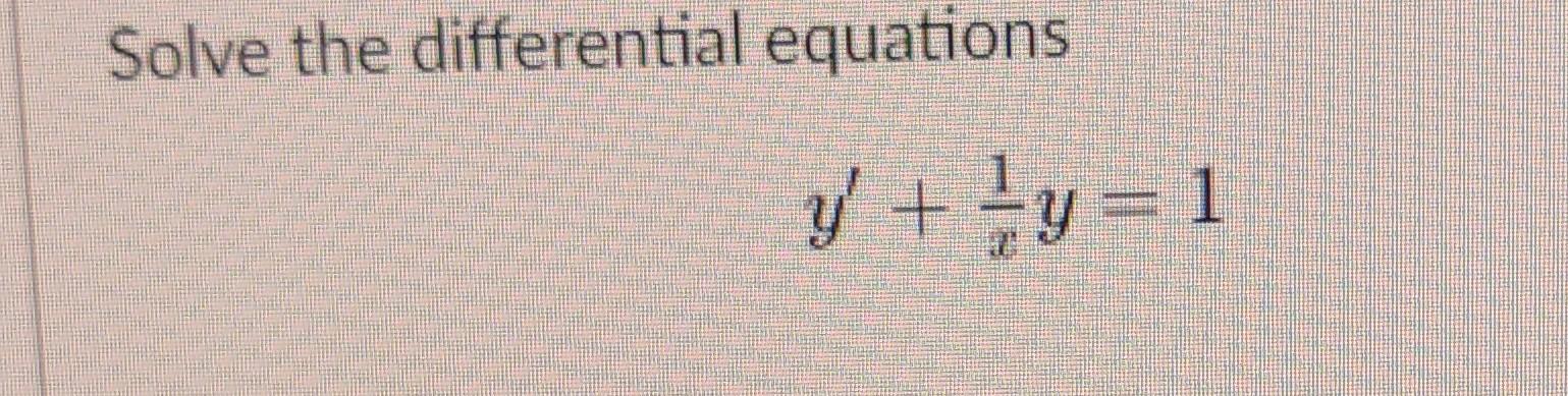 Solve the differential equations \[ y^{\prime}+\frac{1}{x} y=1 \]