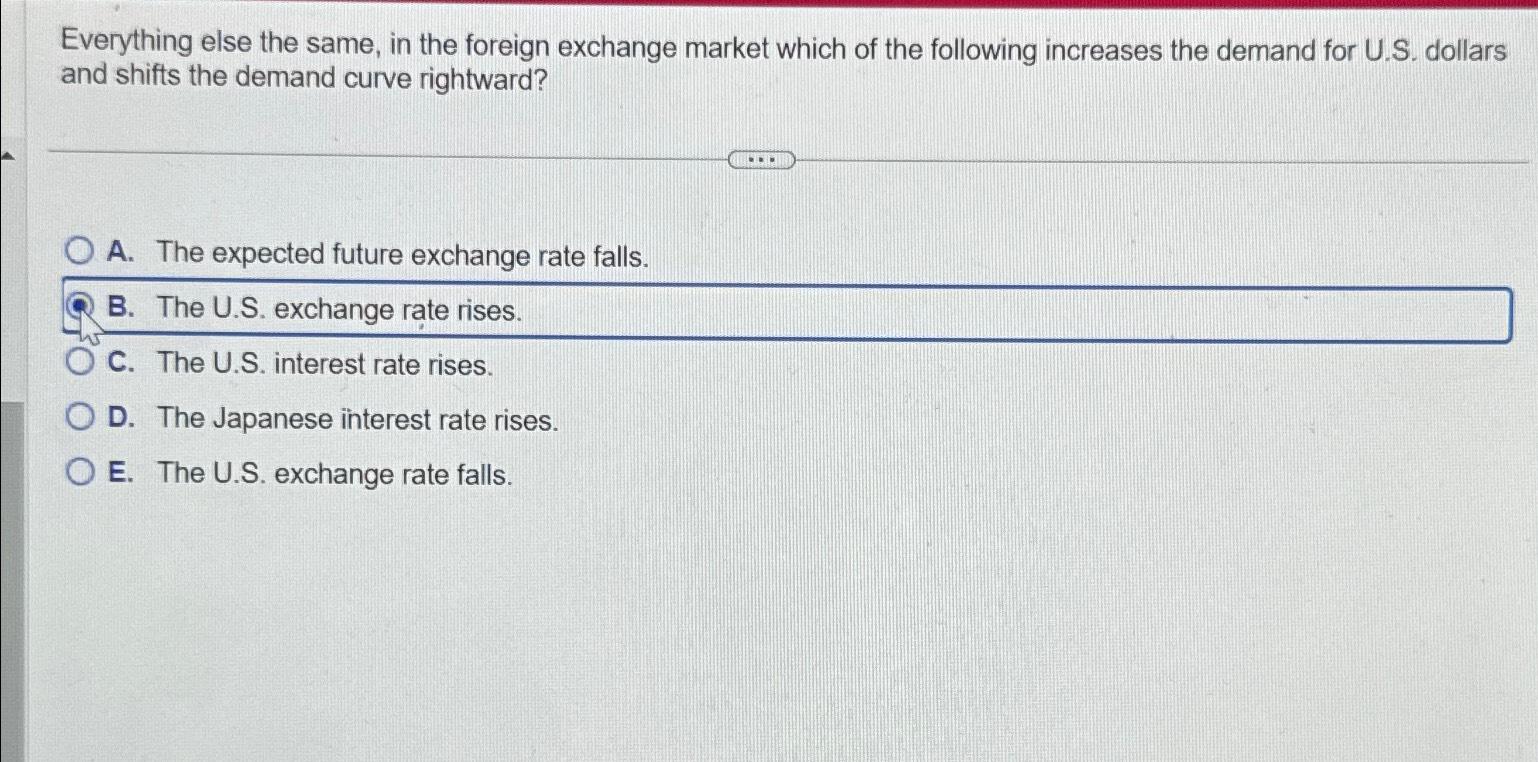 Solved Everything Else The Same, In The Foreign Exchange | Chegg.com