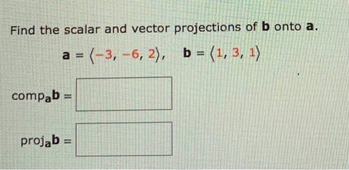 solved-find-the-scalar-and-vector-projections-of-b-onto-a-a-chegg