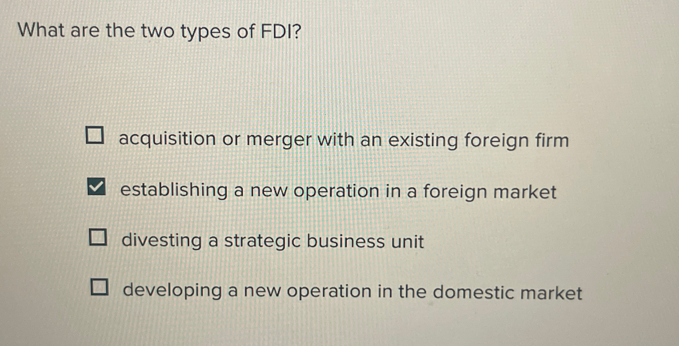 Solved What are the two types of FDI?acquisition or merger | Chegg.com