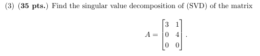 Solved (3) (35 ﻿pts.) ﻿Find the singular value decomposition | Chegg.com