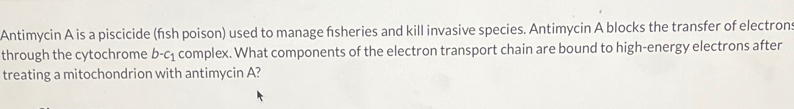 Antimycin A is a piscicide (fish poison) ﻿used to | Chegg.com
