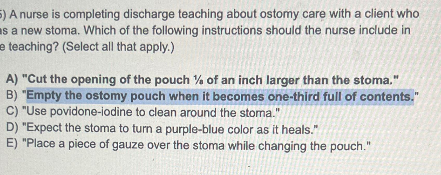 Solved a nurse is completing discharge teaching about ostomy chegg