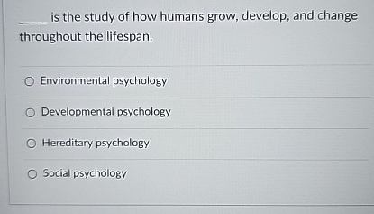 Solved q, ﻿is the study of how humans grow, develop, and | Chegg.com