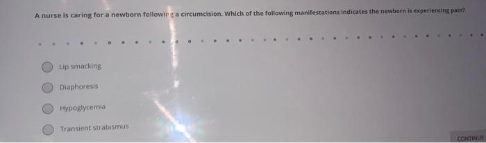 A nurse is caring for a newborn following a circumcision. Which of the following manifestations indicates the newborn is expe