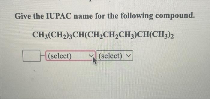 Solved Give The IUPAC Name For The Following Compound. | Chegg.com