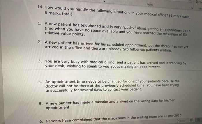 Styles 14. How would you handle the following situations in your medical office? (1 mark each; 6 marks total) 1. A new patien