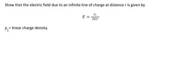 Solved Show that the electric field due to an infinite line | Chegg.com