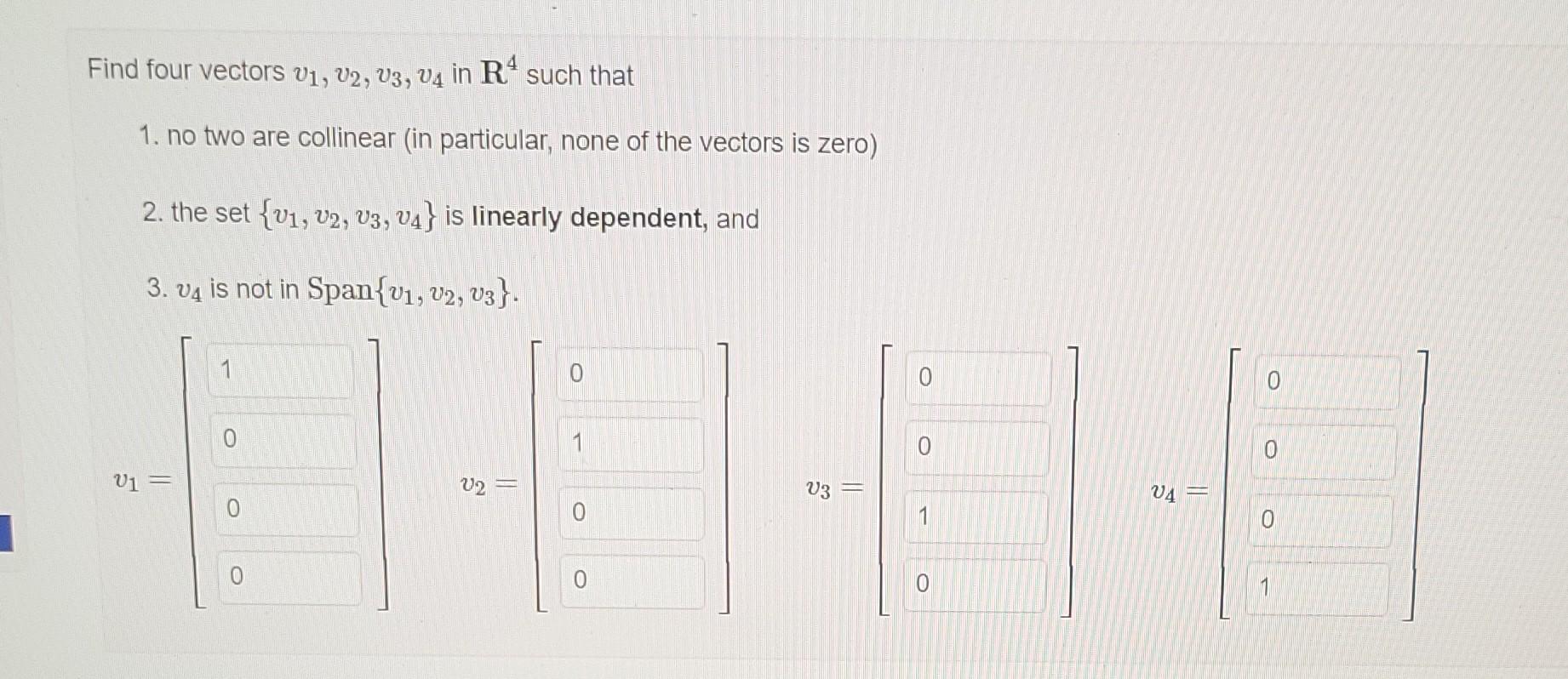 Solved Find four vectors V1, V2, V3, V4 in Rº such that 1.