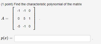 Solved (1 ﻿point) ﻿Find the characteristic polynomial of the | Chegg.com