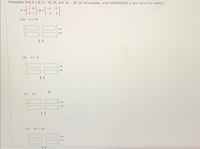 Solved If possible, find A + B, A-8, 3A, and 3A - 28. (If | Chegg.com