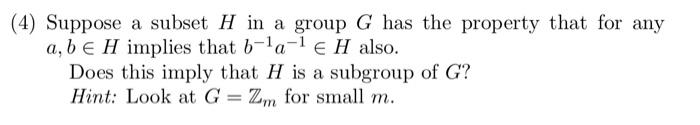 Solved (4) Suppose A Subset H In A Group G Has The Property | Chegg.com