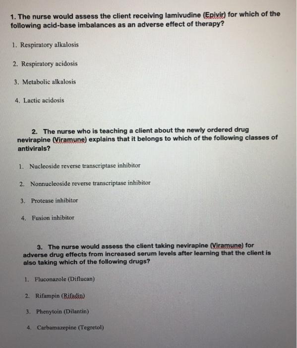 1. The nurse would assess the client receiving lamivudine (Epivir) for which of the following acid-base imbalances as an adve