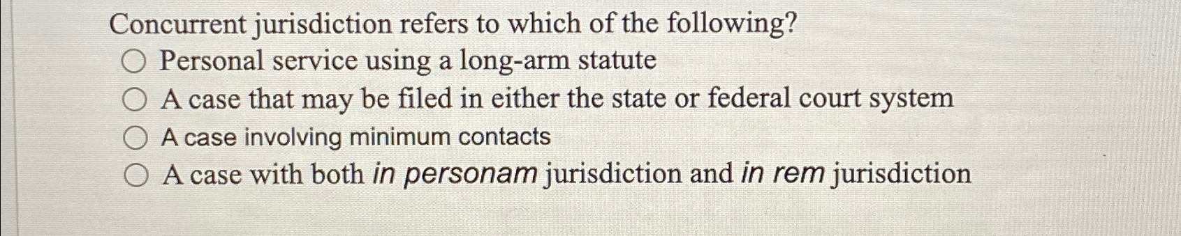 Solved Concurrent jurisdiction refers to which of the | Chegg.com