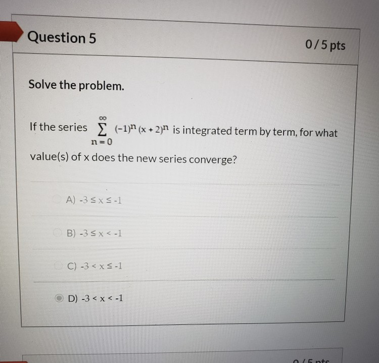 Solved Question 5 0/5 pts Solve the problem. If the series | Chegg.com